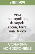 Area metropolitana di Napoli. Acqua, terra, aria, fuoco Compra Adesso