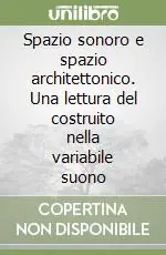 Scelto Dai Clienti Spazio sonoro e spazio architettonico. Una lettura del costruito nella variabile suono