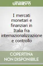 I mercati monetari e finanziari in Italia fra internazionalizzazione e controllo Compra Adesso