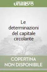 Le determinazioni del capitale circolante Nuova Collezione