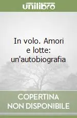Professionale In volo. Amori e lotte un‘autobiografia