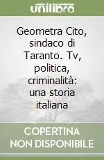 Geometra Cito, sindaco di Taranto. Tv, politica, criminalità una storia italiana Offerta