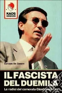 Subito Disponibile Il fascista del Duemila. Le radici del camerata Gianfranco Fini