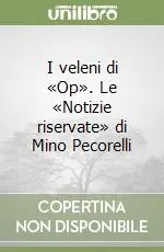 I veleni di «Op». Le «Notizie riservate» di Mino Pecorelli Non Perdere