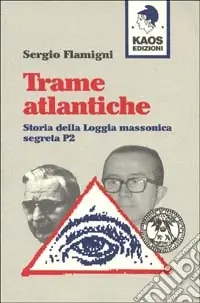 Trame atlantiche. Storia della loggia massonica segreta P2 Offerta