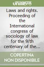 Laws and rights. Proceeding of the International congress of sociology of law for the 9/th centenary of the University of Bologna (1988). Vol. 2 Compra Adesso