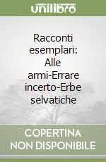 Racconti esemplari Alle armi-Errare incerto-Erbe selvatiche Spedizione Espresso