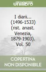 Offerta Speciale I diarii... (1496-1533) (rist. anast. Venezia, 1879-1903). Vol. 50