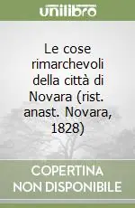 Spedito Oggi Le cose rimarchevoli della città di Novara (rist. anast. Novara, 1828)
