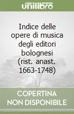 Indice delle opere di musica degli editori bolognesi (rist. anast. 1663-1748) Più Venduto