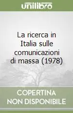 La ricerca in Italia sulle comunicazioni di massa (1978) Prezzo Ridotto