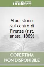 Studi storici sul centro di Firenze (rist. anast. 1889) Occasione