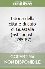 Istoria della città e ducato di Guastalla (rist. anast. 1785-87) Promo Stagionale