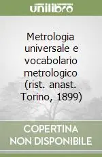 Metrologia universale e vocabolario metrologico (rist. anast. Torino, 1899) Ultime Pezzi