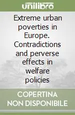 Popolare Extreme urban poverties in Europe. Contradictions and perverse effects in welfare policies