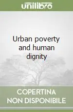 Ultime Pezzi Urban poverty and human dignity
