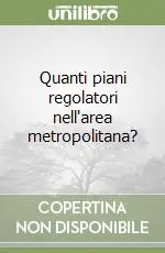 Quanti piani regolatori nell‘area metropolitana? Offerta Lampo
