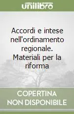 Accordi e intese nell‘ordinamento regionale. Materiali per la riforma Spedito Oggi