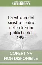 La vittoria del sinistra-centro nelle elezioni politiche del 1996 Di Tendenza