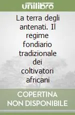 Compra Online La terra degli antenati. Il regime fondiario tradizionale dei coltivatori africani