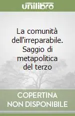 La comunità dell‘irreparabile. Saggio di metapolitica del terzo Ultima Occasione