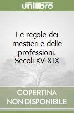 Consegna Rapida Le regole dei mestieri e delle professioni. Secoli XV-XIX