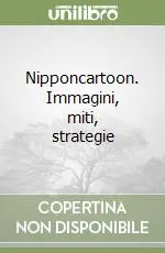Nipponcartoon. Immagini, miti, strategie Occasione