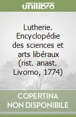 Lutherie. Encyclopédie des sciences et arts libéraux (rist. anast. Livorno, 1774) Ultimissimo Modello