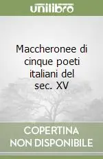 Maccheronee di cinque poeti italiani del sec. XV Esclusivo