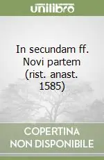 In secundam ff. Novi partem (rist. anast. 1585) Professionale