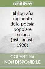 Bibliografia ragionata della poesia popolare friulana (rist. anast. 1920) Miglior Prezzo