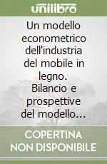 Prezzo Conveniente Un modello econometrico dell‘industria del mobile in legno. Bilancio e prospettive del modello Csil 1981-1996