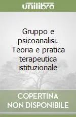 Gruppo e psicoanalisi. Teoria e pratica terapeutica istituzionale Pagamento Sicuro