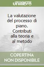 La valutazione del processo di piano. Contributi alla teoria e al metodo Saldi