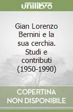 Gian Lorenzo Bernini e la sua cerchia. Studi e contributi (1950-1990) A Buon Prezzo