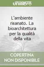 Nuovo Arrivo L‘ambiente risanato. La bioarchitettura per la qualità della vita