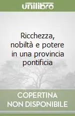 Miglior Prezzo Ricchezza, nobiltà e potere in una provincia pontificia