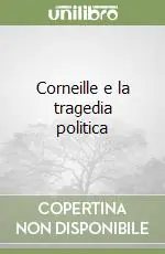 Corneille e la tragedia politica Spedizione Espresso