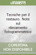 Subito Disponibile Tecniche per il restauro. Note sul rilevamento fotogrammetrico