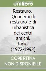 Offerta Limitata Restauro. Quaderni di restauro e di urbanistica dei centri antichi. Indici (1972-1992)