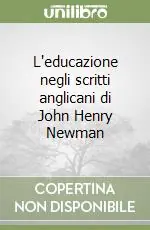 L‘educazione negli scritti anglicani di John Henry Newman Acquista Ora