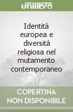Identità europea e diversità religiosa nel mutamento contemporaneo Must-Have