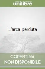 L‘arca perduta Non Perdere