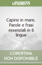 Capirsi in mare. Parole e frasi essenziali in 6 lingue Promo Stagionale