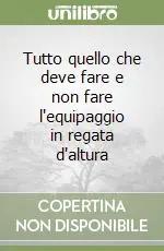 Tutto quello che deve fare e non fare l‘equipaggio in regata d‘altura Prezzo Ridotto