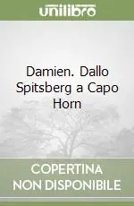 Spedito Oggi Damien. Dallo Spitsberg a Capo Horn