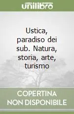 Ustica, paradiso dei sub. Natura, storia, arte, turismo A Buon Prezzo
