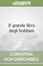 Il grande libro degli hobbies Compra Oggi Stesso