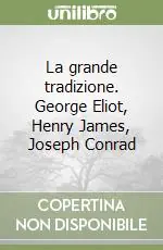 La grande tradizione. George Eliot, Henry James, Joseph Conrad Professionale