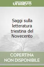 Saggi sulla letteratura triestina del Novecento Esclusivo